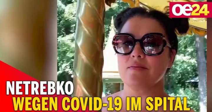 Schock: Netrebko wegen Covid-19 im Spital