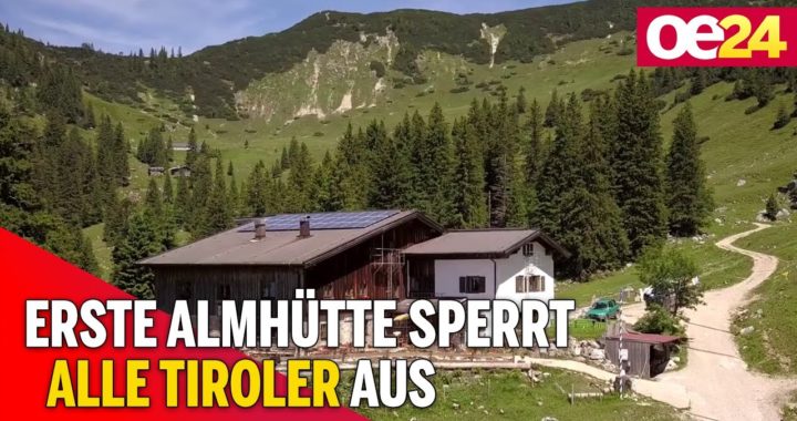 Erste Almhütte sperrt alle Tiroler aus
