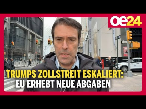 Trumps Zollstreit eskaliert: EU erhebt neue Abgaben