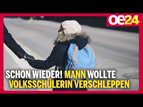 Schon wieder! Mann wollte Volksschülerin verschleppen