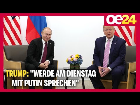 Trump: “Werde am Dienstag mit Putin sprechen”