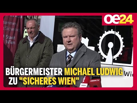 Bürgermeister Michael Ludwig zu “sicheres Wien”
