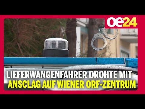Lieferwagenfahrer drohte mit Anschlag auf Wiener ORF-Zentrum