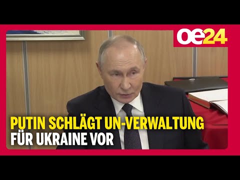Putin schlägt UN-Verwaltung für Ukraine vor