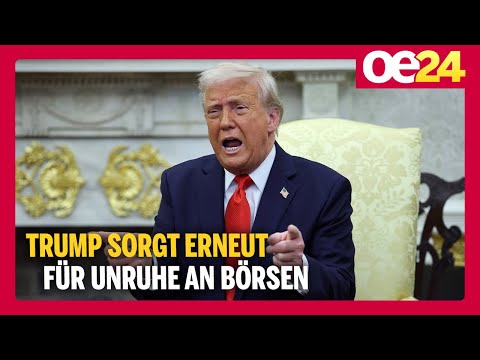 Trump sorgt erneut für unruhe an Börsen