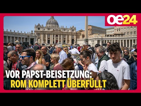 Vor Papst-Beisetzung: Rom komplett überfüllt