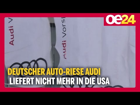 Deutscher Auto-Riese Audi liefert nicht mehr in die USA