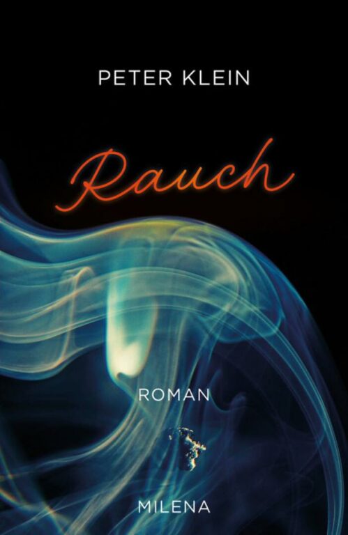 Peter Kleins Debütroman „Rauch“ – eine Suchtbiografie