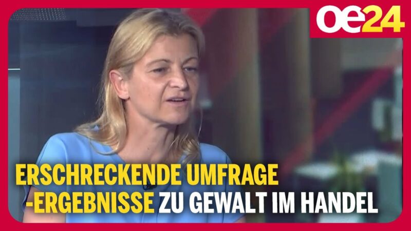 Erschreckende Umfrage-Ergebnisse zu Gewalt im Handel | Barbara Teiber