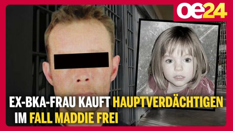 Ex-BKA-Frau kauft Hauptverdächtigen im Fall Maddie frei