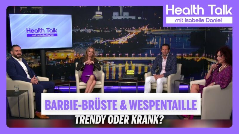 Health Talk | Barbie-Brüste & Wespentaille – trendy oder krank?