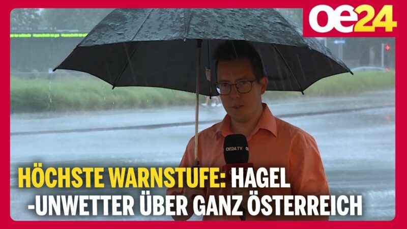 Höchste Warnstufe: Hagelunwetter über ganz Österreich