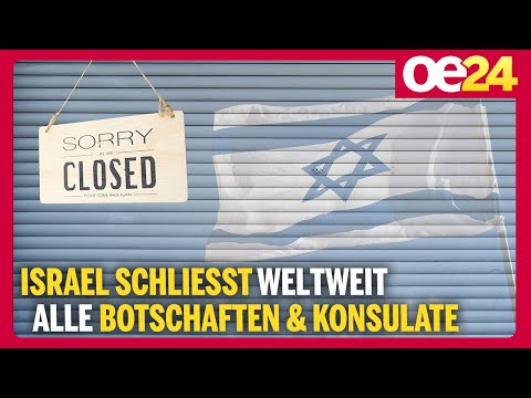 Israel schließt weltweit alle Botschaften & Konsulate