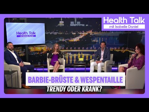 Health Talk | Barbie-Brüste & Wespentaille – trendy oder krank?