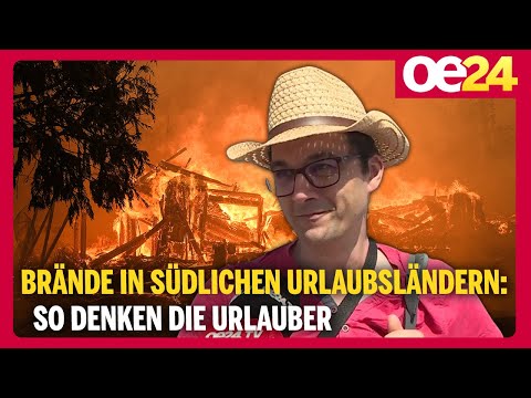 Viele Brände in südlichen Urlaubsländer: So denken die Urlauber