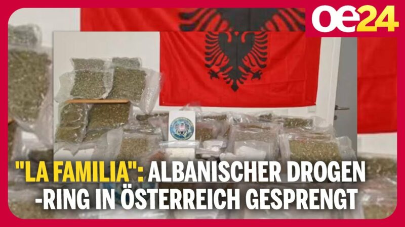 “La Familia” – Albanischer Drogenring in Österreich gesprengt