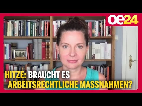 Hitze: Braucht es Arbeitsrechtliche Maßnahmen? | Veronika Bohrn Mena