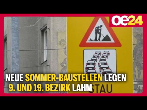 Neue Sommer-Baustellen legen 9. und 19. Bezirk lahm